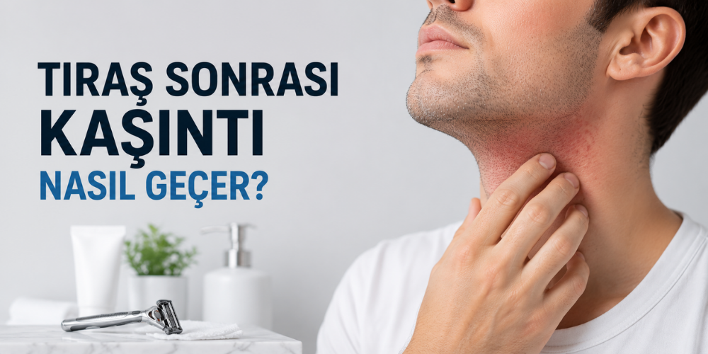 Tıraş Sonrası Kaşıntı Nasıl Geçer?