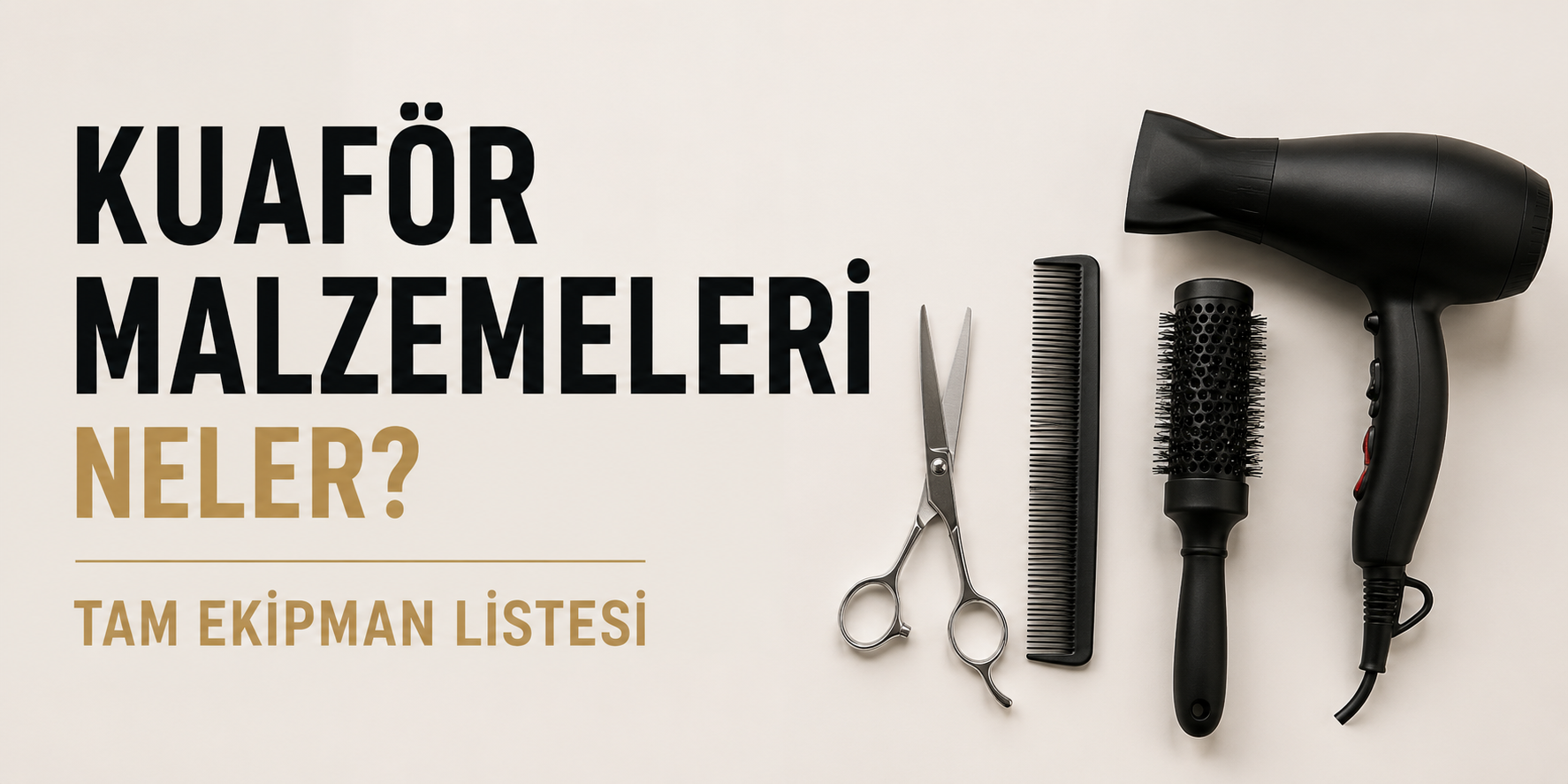 Kuaför Malzemeleri Nelerdir? Tam Ekipman Listesi