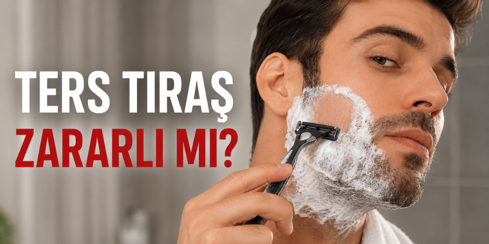 Ters Tıraş Zararlı mı? Avantajları, Dezavantajları ve Doğru Ters Tıraş Teknikleri